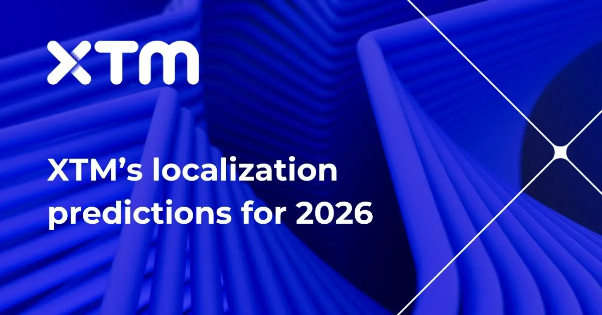 XTM Localization Predictions - 2026: Stay Ahead of the Curve